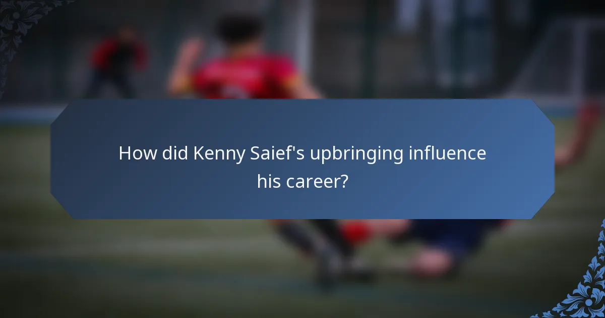 How did Kenny Saief's upbringing influence his career?