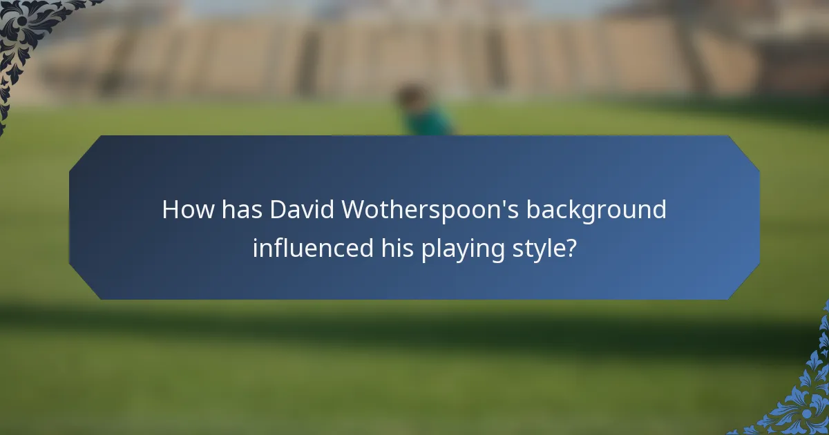 How has David Wotherspoon's background influenced his playing style?