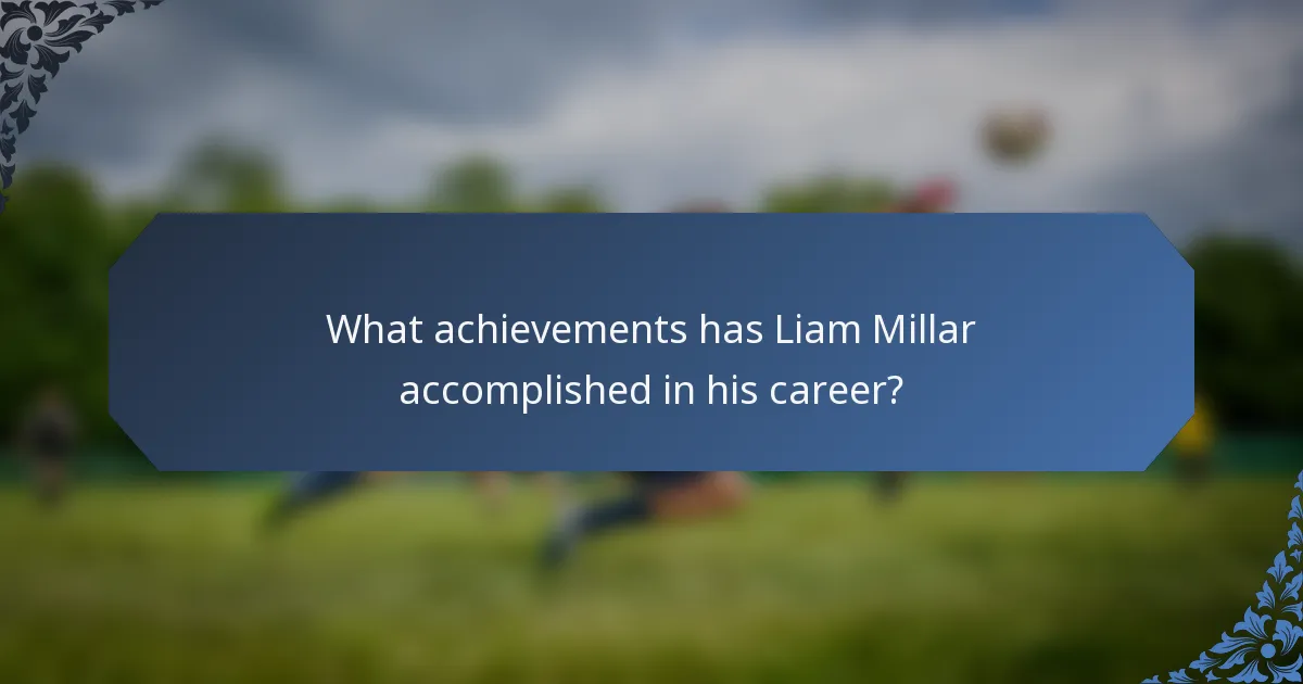 What achievements has Liam Millar accomplished in his career?