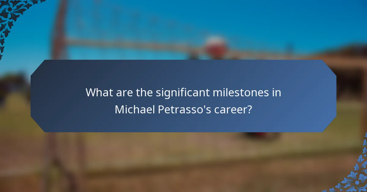 What are the significant milestones in Michael Petrasso's career?