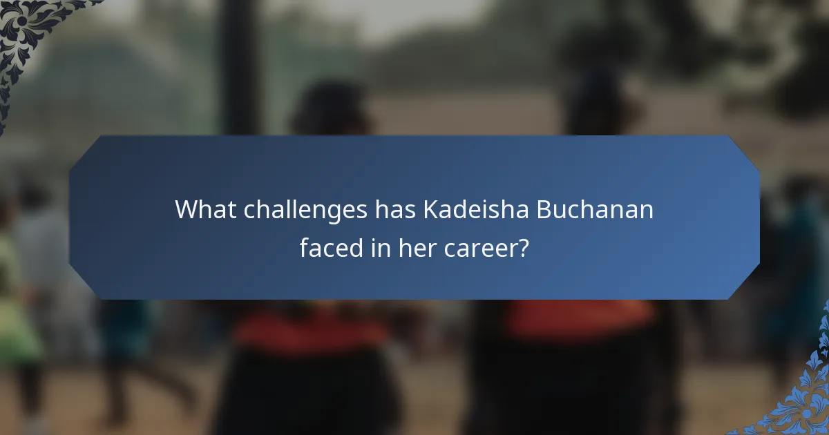 What challenges has Kadeisha Buchanan faced in her career?