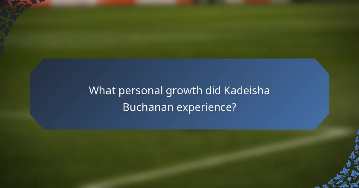 What personal growth did Kadeisha Buchanan experience?