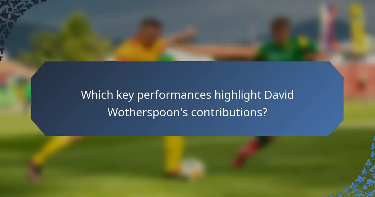 Which key performances highlight David Wotherspoon's contributions?